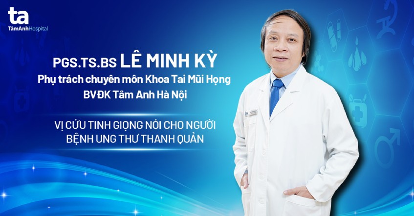 PGS.TS.BS Lê Minh Kỳ: Người tái sinh giọng nói cho bệnh nhân ung thư