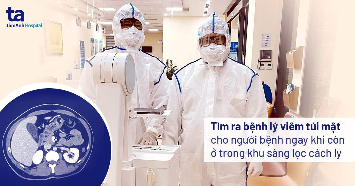 Tìm ra bệnh lý viêm túi mật trong khu sàng lọc cách ly