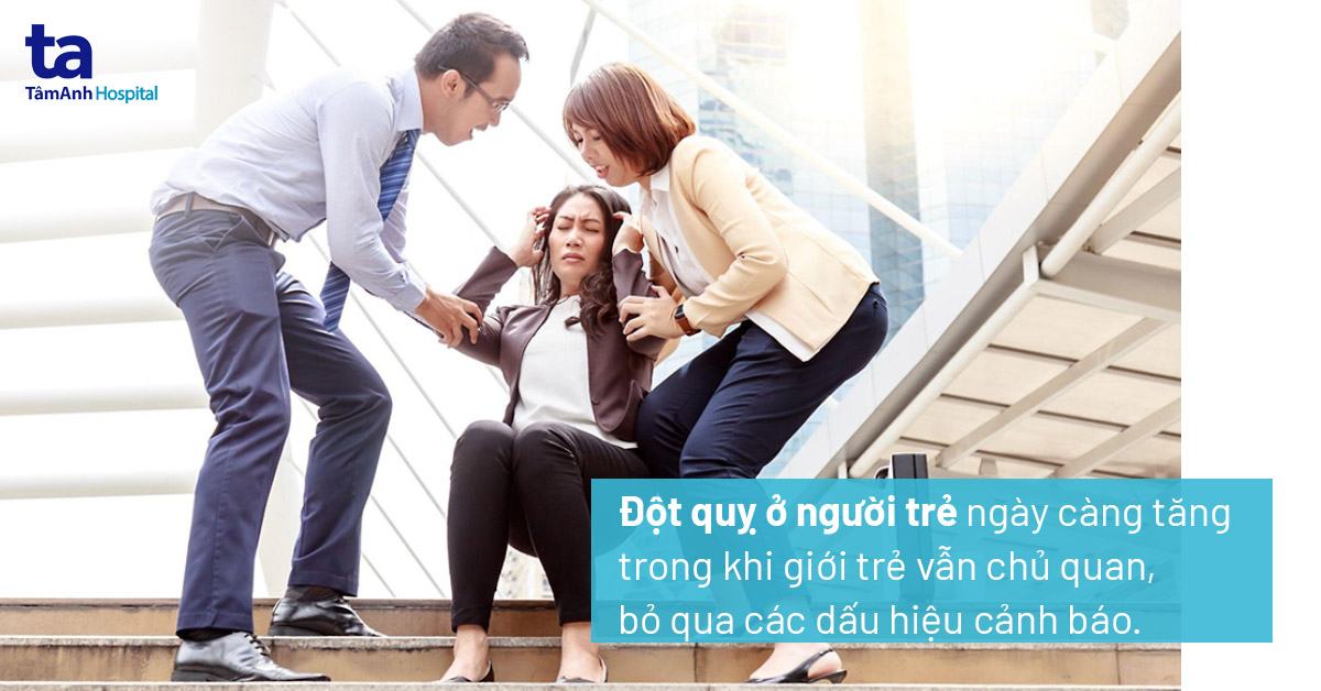 Các dấu hiệu cảnh báo, người trẻ cần nghĩ ngay đến đột quỵ