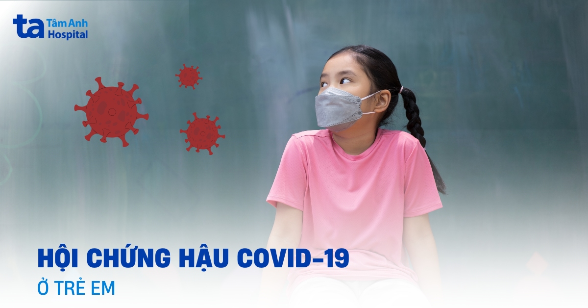 hội chứng hậu covid-19 ở trẻ em phải làm sao