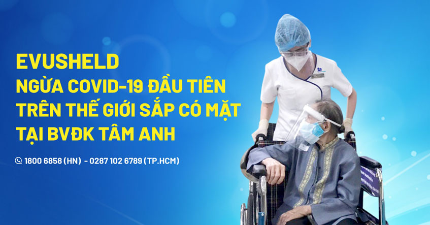 Evusheld ngừa Covid-19 đầu tiên trên thế giới sắp có tại BVĐK Tâm Anh