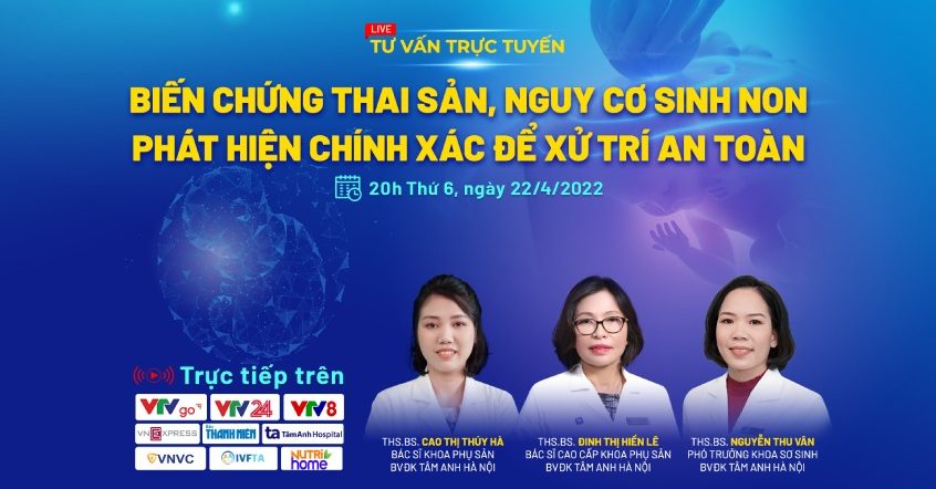 Chuyên gia tư vấn về biến chứng thai sản, nguy cơ sinh non và các kỹ thuật cao trong phát hiện sớm, xử trí an toàn