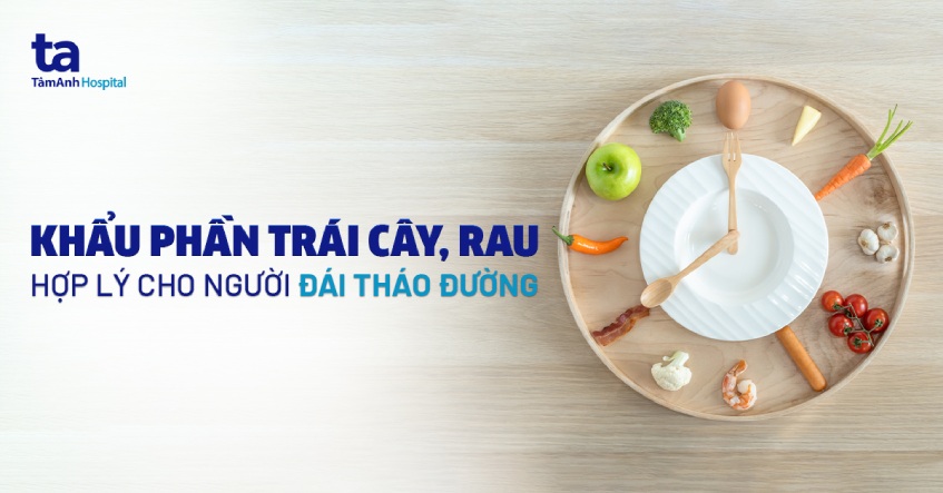 Khẩu phần trái cây, rau hợp lý cho người đái tháo đường