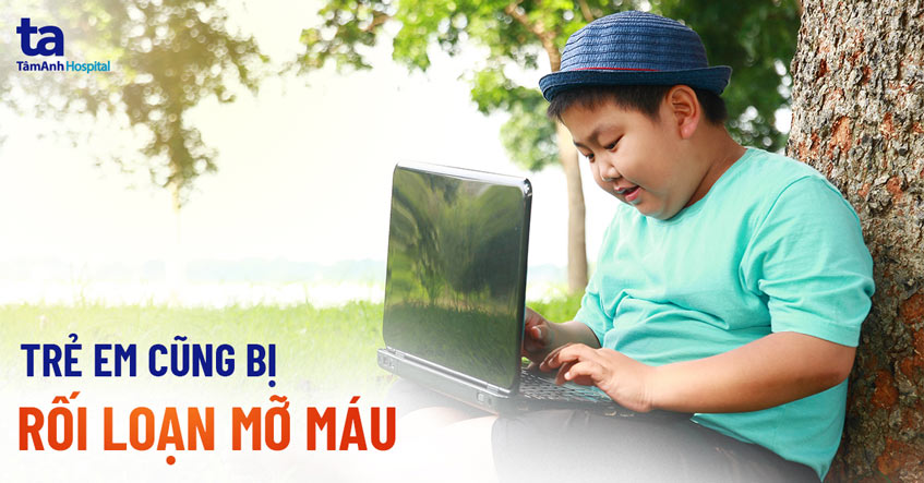 rối loạn mỡ máu ở trẻ em