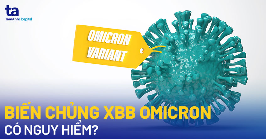 Biến chủng XBB Omicron nguy hiểm thế nào?