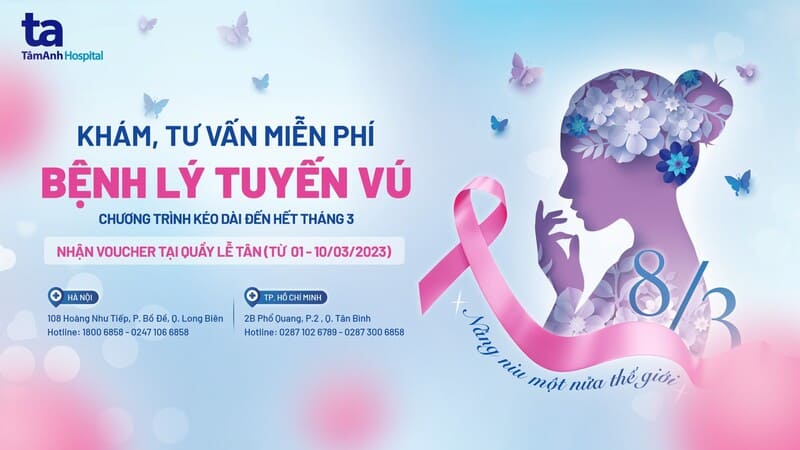 TẶNG PHIẾU KHÁM & TƯ VẤN MIỄN PHÍ BỆNH LÝ TUYẾN VÚ DỊP 8/3