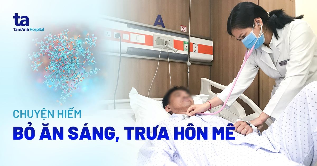 Người đàn ông bỏ ăn sáng, trưa hôn mê