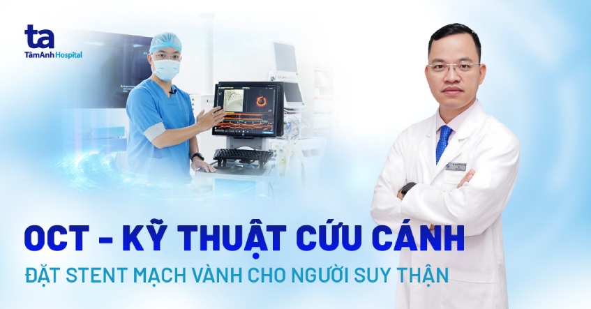 OCT – kỹ thuật cứu cánh đặt stent mạch vành cho người suy thận