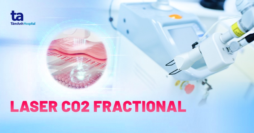 Laser CO2 Fractional là gì? Có thật sự tốt? Ưu và khuyết điểm