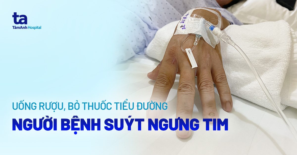 uống rượu, bỏ thuốc tiểu đường nguy cơ ngừng tim