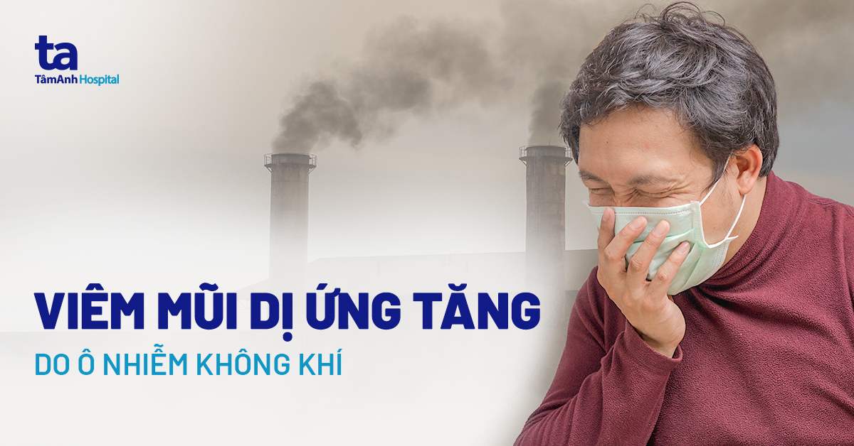 Viêm mũi dị ứng tăng cao do ô nhiễm không khí