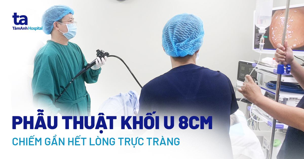 Khối polyp 8 cm, chiếm gần hết lòng trực tràng