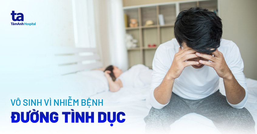 Quý ông vô sinh vì mắc bệnh đường tình dục