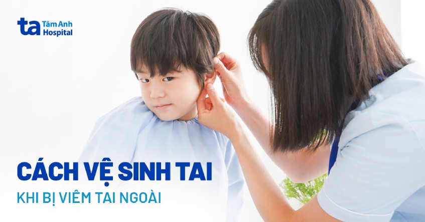 cách vệ sinh tai khi bị viêm