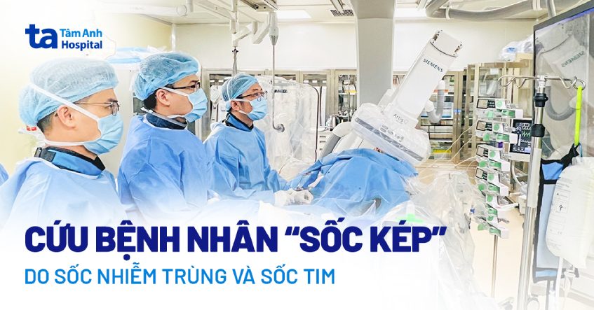 Cứu sống bệnh nhân sốc kép do nhiễm trùng và sốc tim