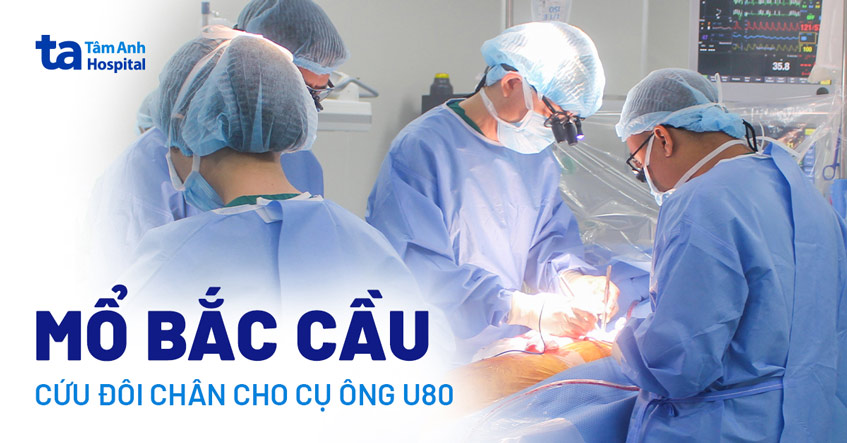 Cứu đôi chân suýt bị liệt do tắc động mạch 10 năm