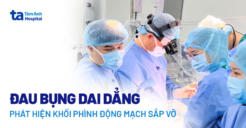 Đau bụng dai dẳng phát hiện khối phình mạch máu sắp vỡ
