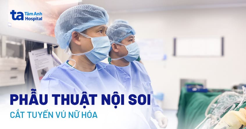 Phẫu thuật nội soi cắt tuyến vú giấu sẹo