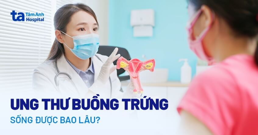 Ung thư buồng trứng sống được bao lâu? Tiên lượng từng giai đoạn