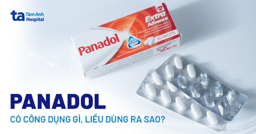 Panadol là thuốc gì? Công dụng, cách dùng, liều dùng và lưu ý