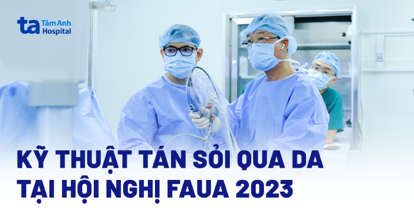 tán sỏi thận qua da bằng đường hầm nhỏ tại Hội nghị FAUA 2023