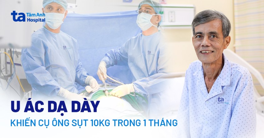U ác dạ dày khiến cụ ông sụt 10kg trong 1 tháng