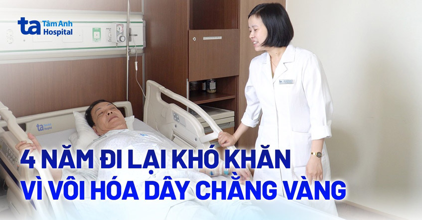 4 năm đi lại khó khăn vì vôi hóa dây chằng vàng