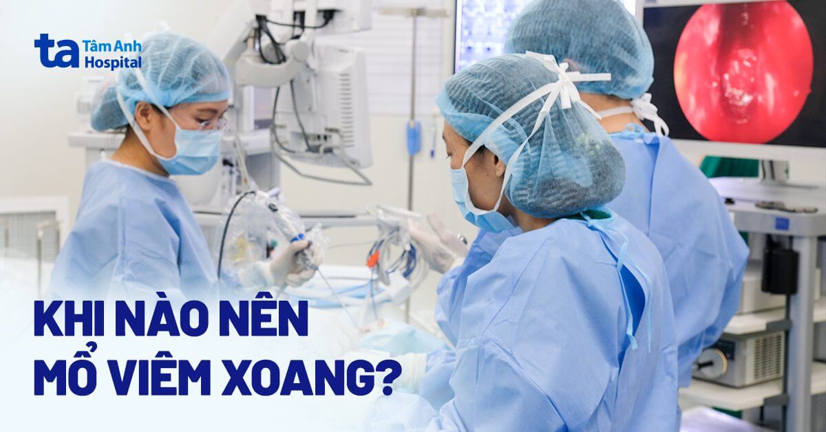 Mổ viêm xoang nên hay không? Ưu nhược điểm và khi nào thực hiện?