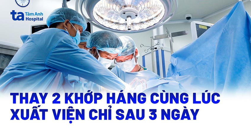 thay 2 khớp háng xuất viện sau 3 ngày