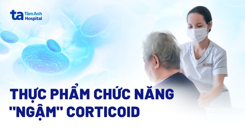 Phù chân, khó thở do thực phẩm chức năng chứa corticoid