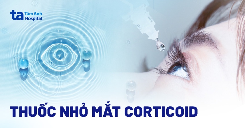 Thuốc nhỏ mắt Corticoid: Công dụng, cách dùng và tác dụng phụ
