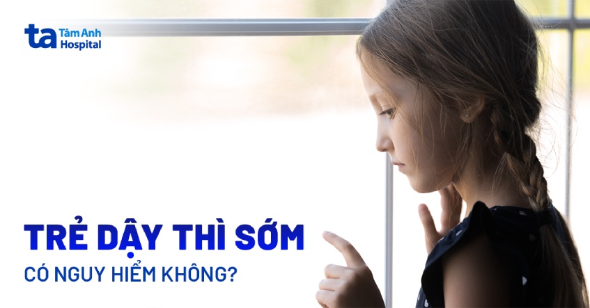 Trẻ em dậy thì sớm có nguy hiểm không