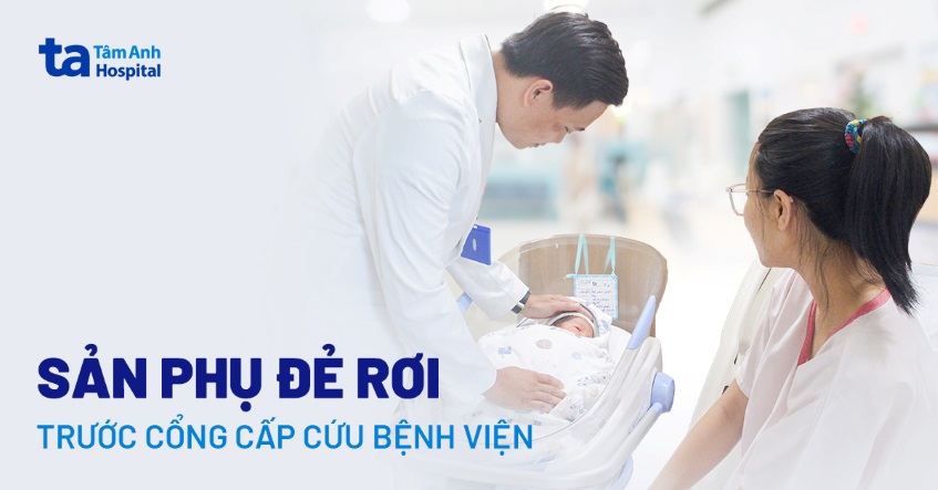 Sản phụ đẻ rơi con trước cổng bệnh viện