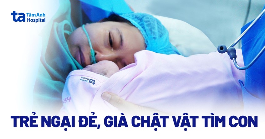 Trẻ ngại đẻ, già chật vật chạy đua “tìm con”