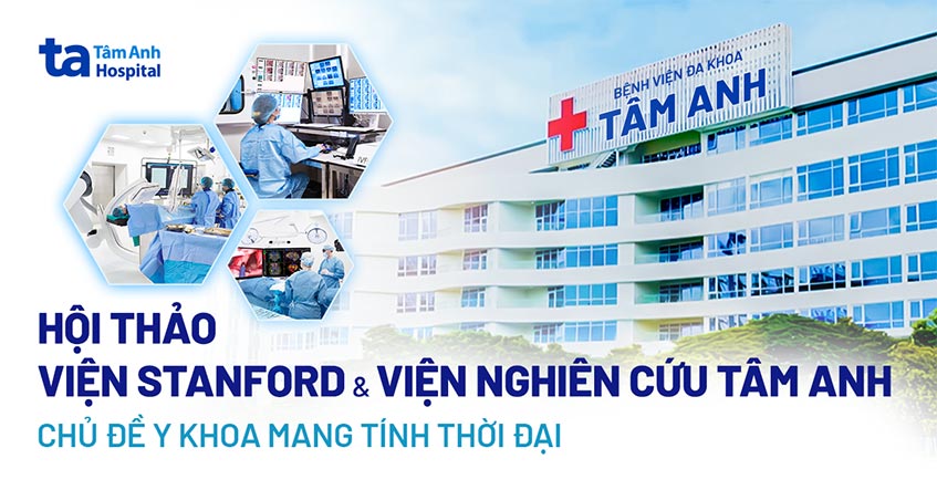 Hội thảo Viện Stanford và Viện nghiên cứu Tâm Anh: Chủ đề y khoa mang tính thời đại