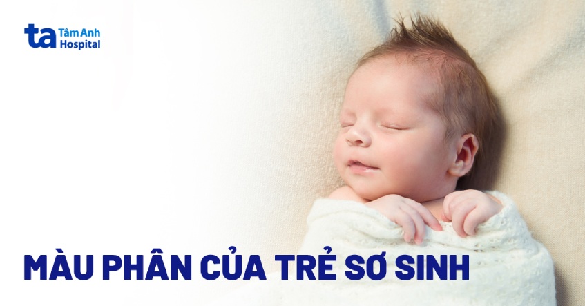 Màu phân của trẻ sơ sinh mang ý nghĩa gì? Cần lưu ý gì không?