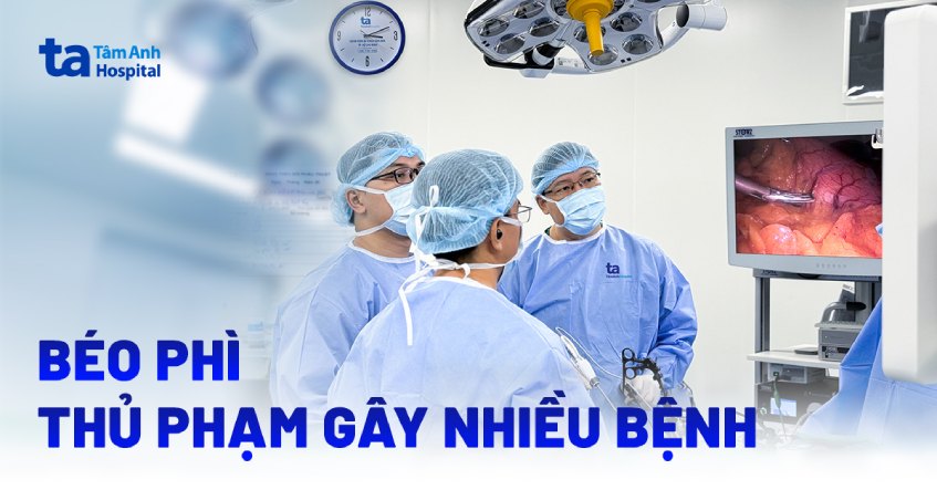 Béo phì – Thủ phạm gây nhiều bệnh
