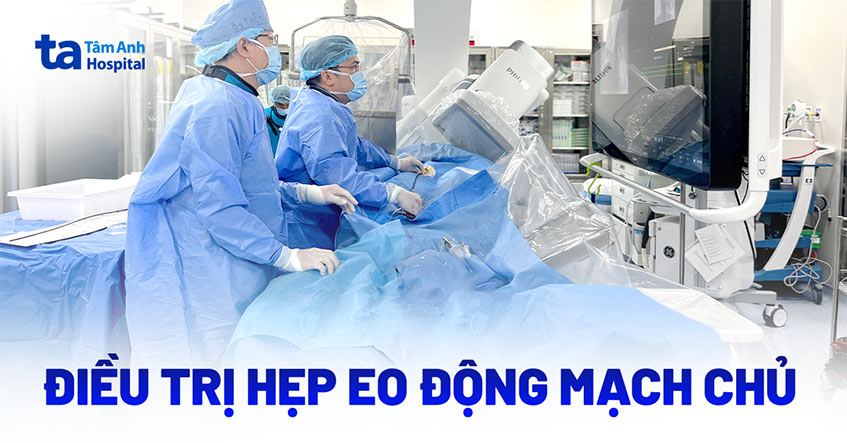Điều trị hẹp eo động mạch chủ bằng phương pháp nào an toàn, hiệu quả?