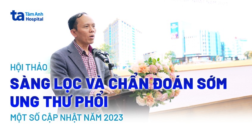 Tổ chức hội thảo Sàng lọc và chẩn đoán sớm ung thư phổi 2023
