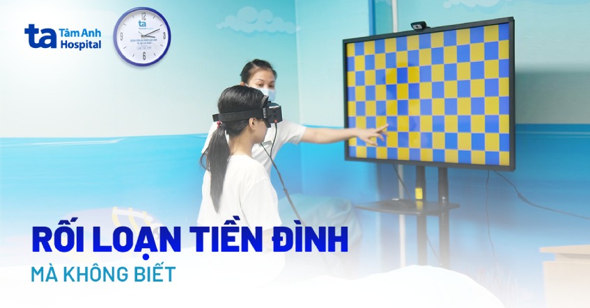 Rối loạn tiền đình mà không biết