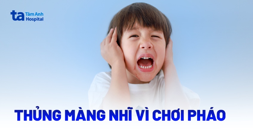 thủng màng nhỉ do chơi pháo