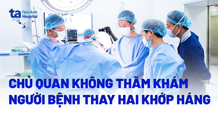 Chủ quan không thăm khám, người bệnh thay hai khớp háng