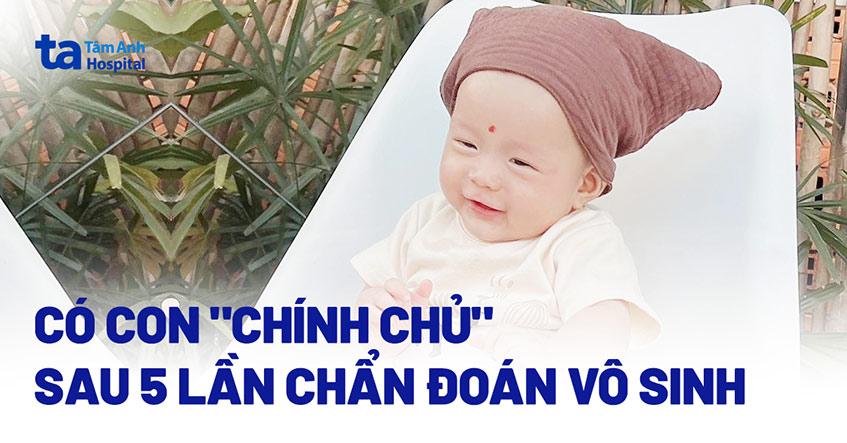 Người đàn ông có con chính chủ sau 5 lần chẩn đoán vô sinh 