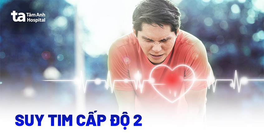 Bệnh suy tim độ 2 có nguy hiểm không? Nguyên nhân và triệu chứng
