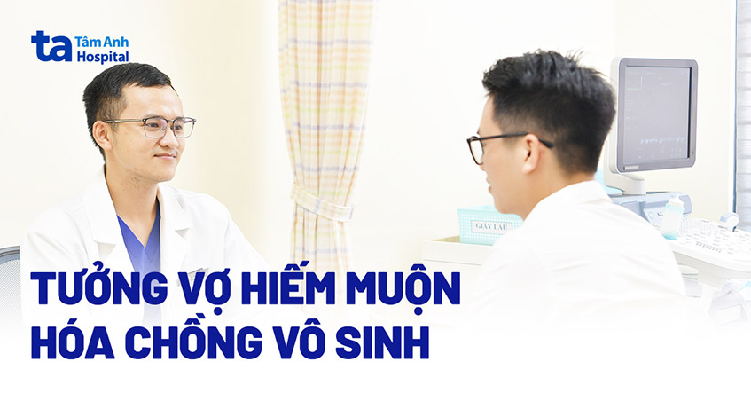Tưởng vợ hiếm muộn hóa chồng vô sinh