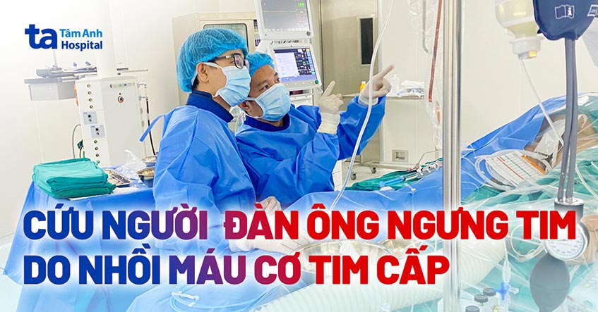 Cứu người đàn ông ngưng tim do nhồi máu cơ tim cấp