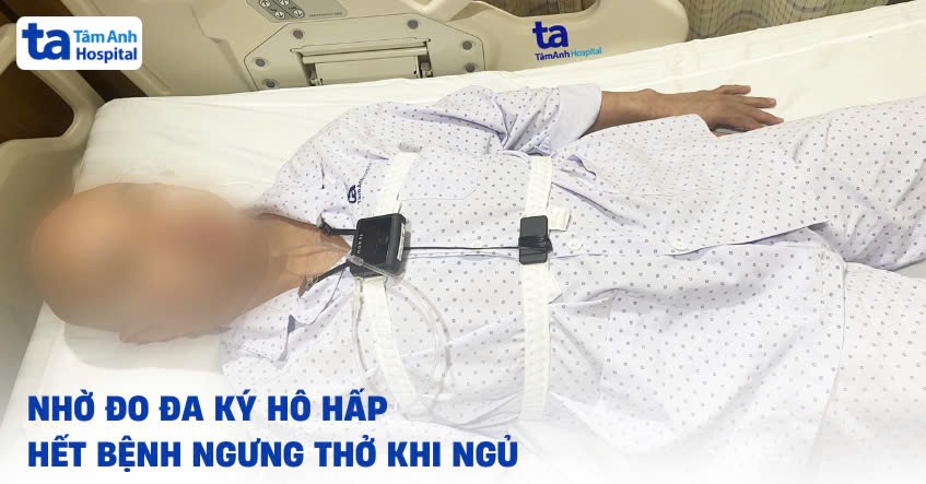 Hết bệnh ngưng thở khi ngủ nhờ đo đa ký hô hấp