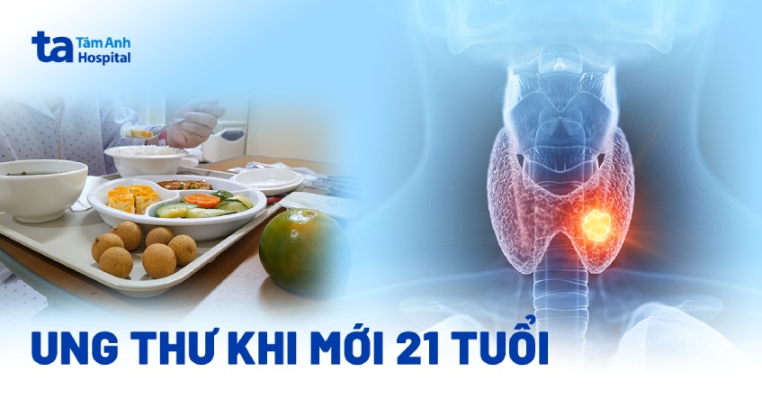 Ung thư khi mới 21 tuổi