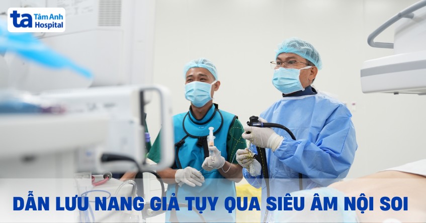 Dẫn lưu nang giả tụy qua siêu âm nội soi: Quy trình, có rủi ro không?