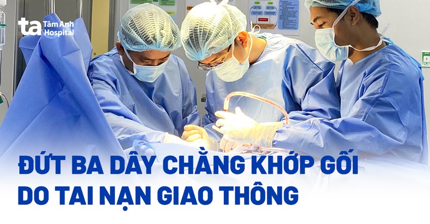 đứt 3 dây chằng khớp gối do tai nạn